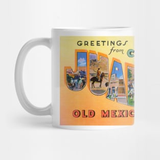 Greetings from Ciudad Juarez, Old Mexico - Vintage Large Letter Postcard Mug